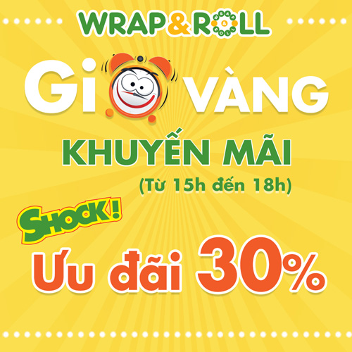 Giờ V&agrave;ng: Ưu đ&atilde;i giảm gi&aacute; l&ecirc;n đến 30% cho to&agrave;n bộ menu trong khung giờ [15h - 18h] c&aacute;c ng&agrave;y trong tuần tại Wrap&Roll 2