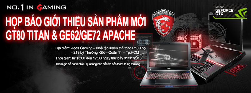 MSI tổ chức họp báo giới thiệu laptop mới: GE62/GE72 Apache và GT80 Titan