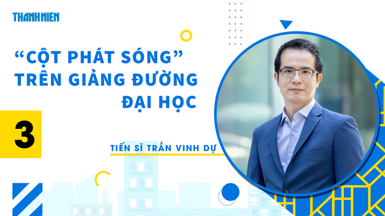 Học đại học để làm gì? | Kỳ 3: TS. Trần Vinh Dự và chọn ngành nghề