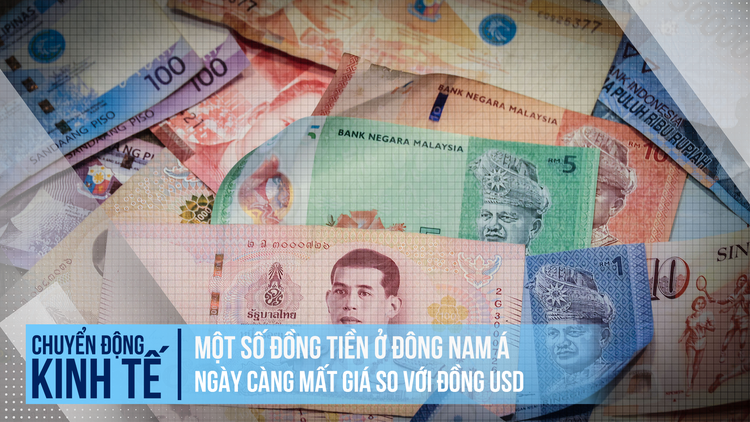 Một số đồng tiền ở Đông Nam Á ngày càng mất giá so với USD
