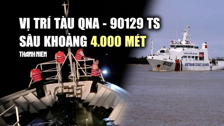 2 tàu Quảng Nam chìm trên biển: Vị trí 1 tàu gặp nạn sâu khoảng 4.000 mét
