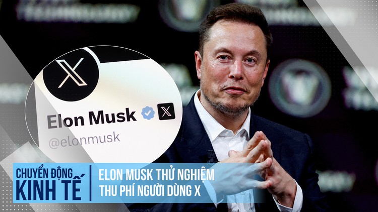 Elon Musk thử nghiệm thu phí người dùng X