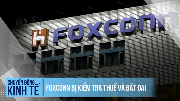 Foxconn bị kiểm tra thuế và đất đai