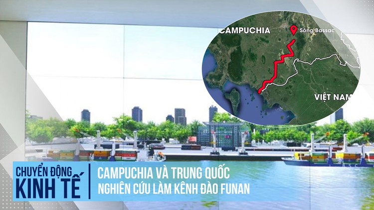 Kênh đào Funan mà Campuchia hợp tác với Trung Quốc sẽ như thế nào?