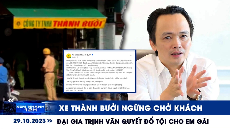 Xem nhanh 12h: Xe Thành Bưởi ngừng chở khách | Đại gia Trịnh Văn Quyết đổ tội cho em gái