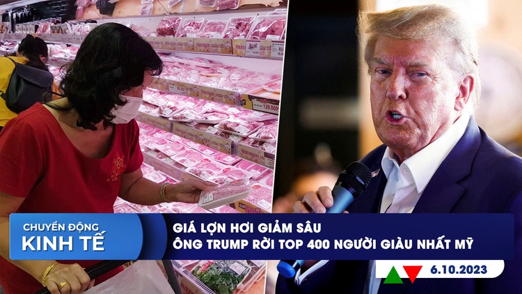 CHUYỂN ĐỘNG KINH TẾ ngày 6.10: Giá lợn hơi giảm sâu | Ông Trump rời top 400 người giàu nhất Mỹ