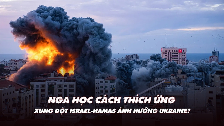Xem nhanh: Ngày 592 chiến dịch, Nga học cách thích ứng; xung đột Israel-Hamas ảnh hưởng Ukraine?