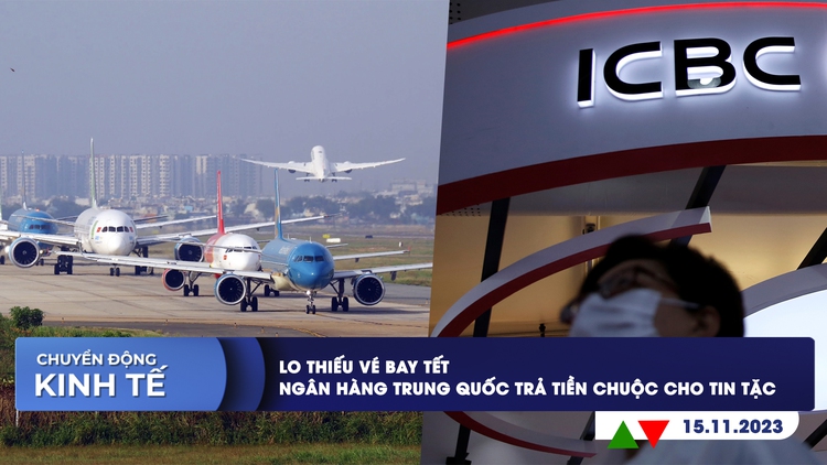 CHUYỂN ĐỘNG KINH TẾ 15/11: Lo thiếu vé bay Tết | Ngân hàng Trung Quốc trả tiền chuộc cho tin tặc