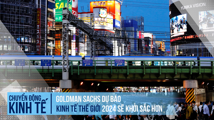 Vì sao Goldman Sachs dự báo lạc quan hơn cho kinh tế thế giới 2024?