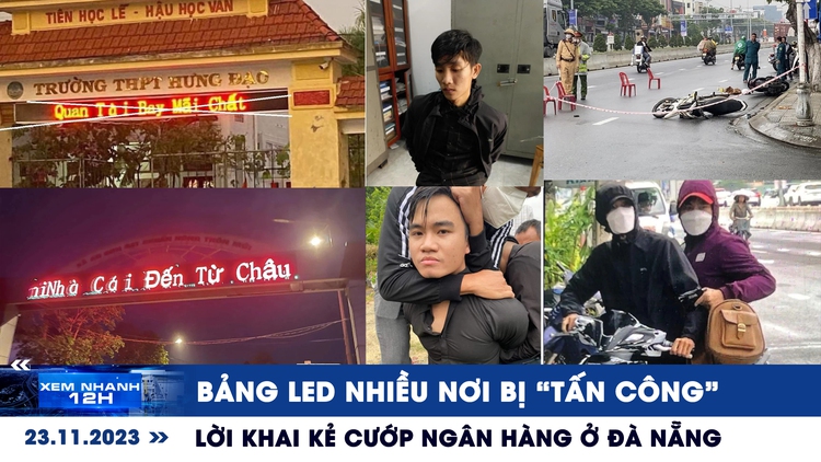 Xem nhanh 12h: Chân tướng 2 kẻ cướp ngân hàng ở Đà Nẵng | Bảng LED nhiều nơi bị ‘tấn công'