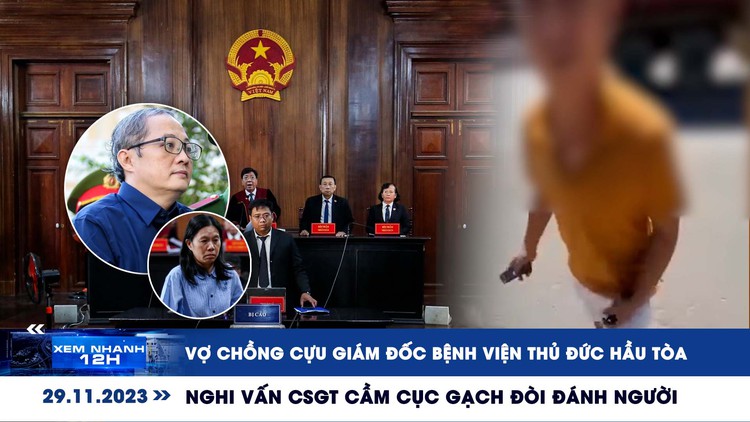 Xem nhanh 12h: Vợ chồng cựu giám đốc Bệnh viện Thủ Đức hầu tòa | Nghi vấn CSGT cầm cục gạch đòi đánh người