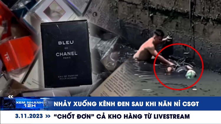 Xem nhanh 12h: ‘Chốt đơn’ cả kho hàng từ livestream | Nhảy xuống kênh đen sau khi năn nỉ CSGT