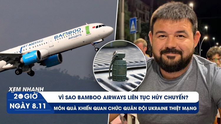 Xem nhanh 20h ngày 8.11:  Chuyện gì đang xảy ra ở Bamboo Airways | Thảm kịch từ món quà sinh nhật