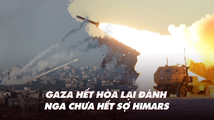 Điểm xung đột: Hamas-Israel hết dừng bắn, lại giao tranh; HIMARS vẫn gây tổn thất cho Nga