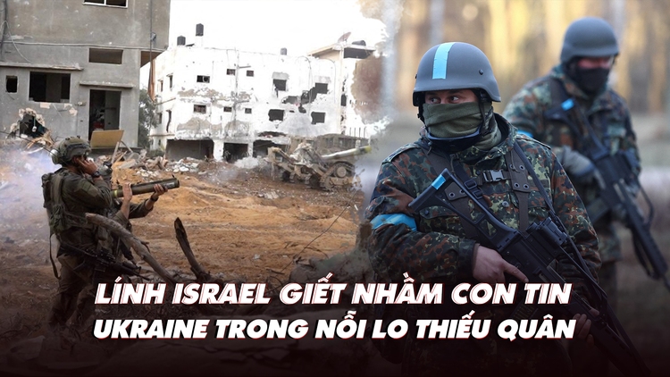 Điểm xung đột: Lính Israel giết nhầm con tin; Ukraine lo thiếu quân cho tiền tuyến