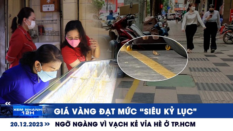 Xem nhanh 12h: Ngỡ ngàng vì vạch kẻ vỉa hè ở TP.HCM | Giá vàng đạt mức ‘siêu kỷ lục'