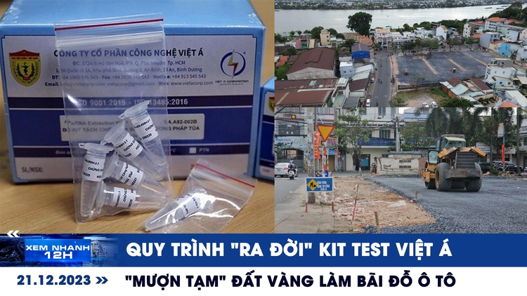 Xem nhanh 12h: Giật mình quy trình 'ra đời' của kit test Việt Á | ‘Mượn tạm' đất vàng làm bãi đỗ ô tô