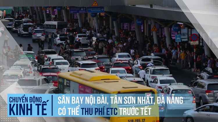 Sân bay Nội Bài, Tân Sơn Nhất, Đà Nẵng có thể thu phí ETC trước tết