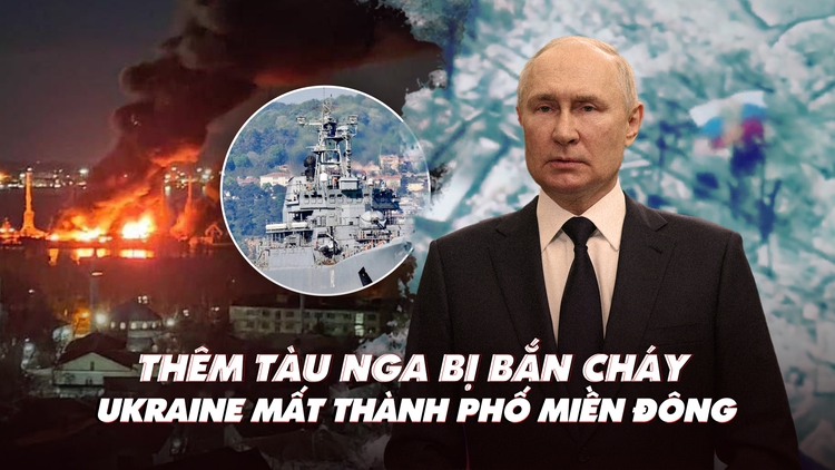 Điểm xung đột: Thêm tàu đổ bộ Nga nổ tung; Ukraine mất thị trấn chiến lược