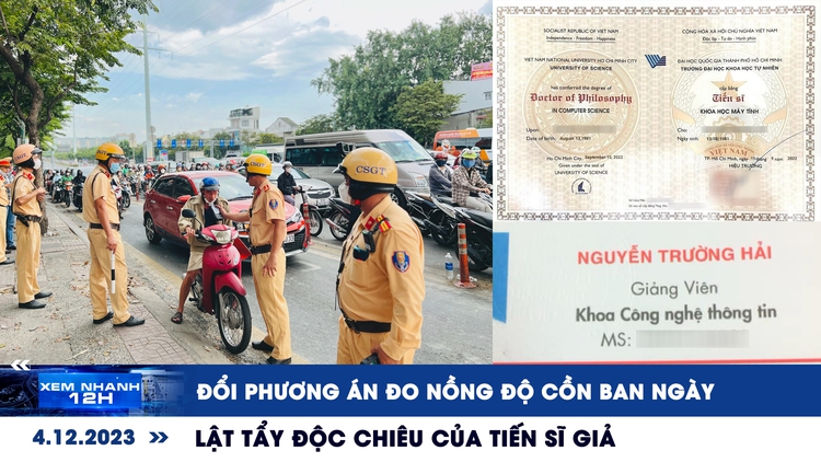 Xem nhanh 12h: Tiến sĩ giả và độc chiêu che mắt | CSGT đổi phương án đo nồng độ cồn ban ngày