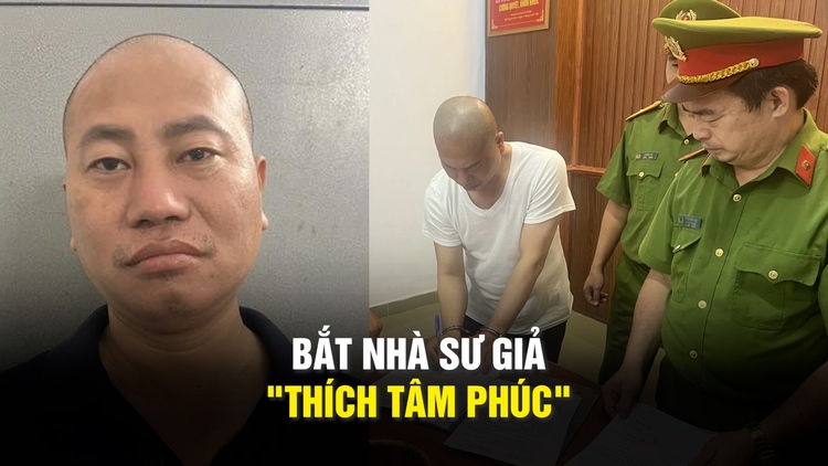 Bắt giam nhà sư giả tự xưng 'Thích Tâm Phúc'