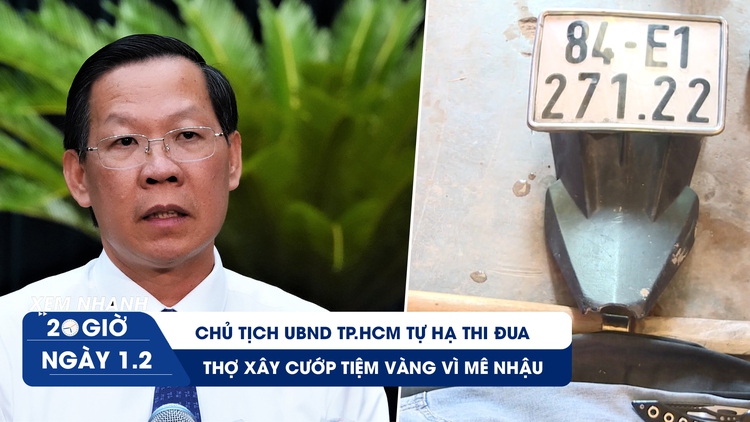 Xem nhanh 20h ngày 1.2: Ông Phan Văn Mãi tự hạ thi đua | Thợ xây cướp tiệm vàng để… mua bia