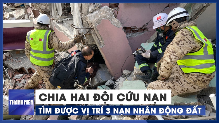 Quân nhân Việt Nam tìm được 3 vị trí nạn nhân động đất Thổ Nhĩ Kỳ