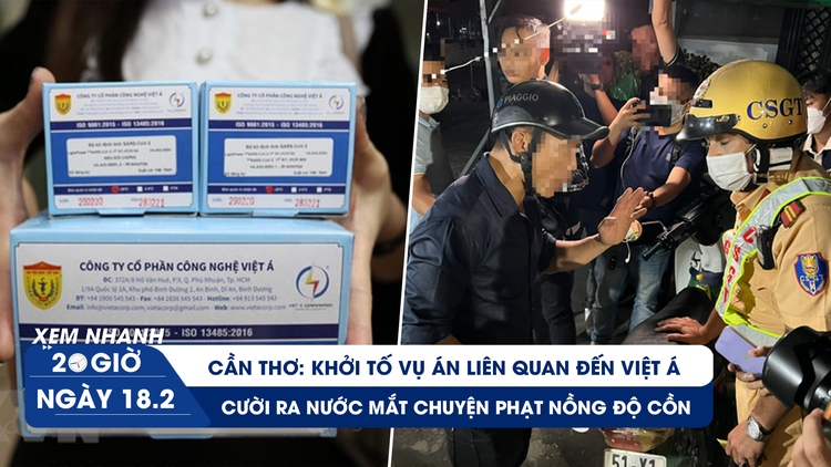 Xem nhanh 20h: Thêm vụ án liên quan đến Việt Á | Bi hài người say tranh luận với CSGT