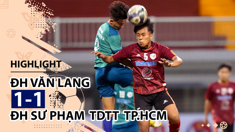 Highlight | ĐH Văn Lang 1-1 ĐH Sư phạm TDTT TP.HCM | Giải bóng đá TNSVVN