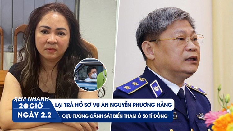 Xem nhanh 20h ngày 2.2: Cựu tướng cảnh sát biển tham ô 50 tỉ | Vụ Nguyễn Phương Hằng lại trả hồ sơ
