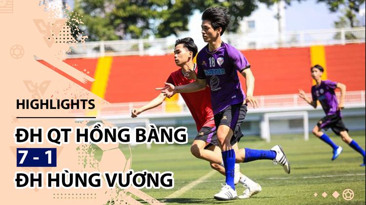 Highlight | ĐH Quốc tế Hồng Bàng 7-1 ĐH Hùng Vương | Giải bóng đá TNSVVN