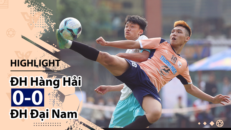 Highlight | ĐH Hàng hải 0-0 ĐH Đại Nam | Giải bóng đá TNSVVN