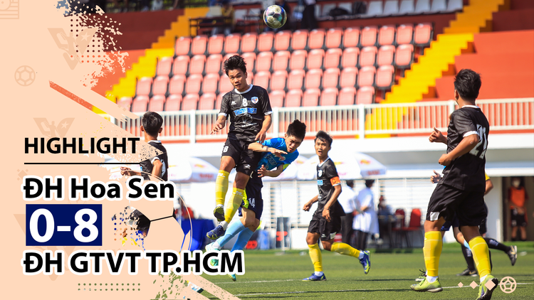 Highlight | ĐH Hoa Sen 0-8 ĐH GTVT TP.HCM | Giải bóng đá TNSVVN