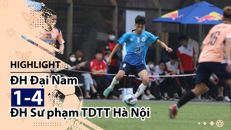 Highlight | ĐH Đại Nam 1-4 ĐH Sư phạm TDTT Hà Nội | Giải bóng đá TNSVVN