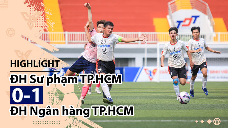 Highlight | ĐH Sư phạm TP.HCM 0-1 ĐH Ngân hàng TP.HCM | Giải bóng đá TNSVVN