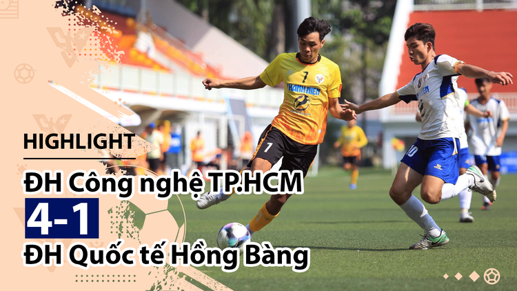 Highlight | ĐH Công nghệ TP.HCM 4-1 ĐH Quốc tế Hồng Bàng | Giải bóng đá TNSVVN