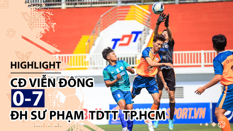 Highlight | CĐ Viễn Đông 0-7 ĐH SP TDTT TP.HCM | Giải bóng đá TNSNVN