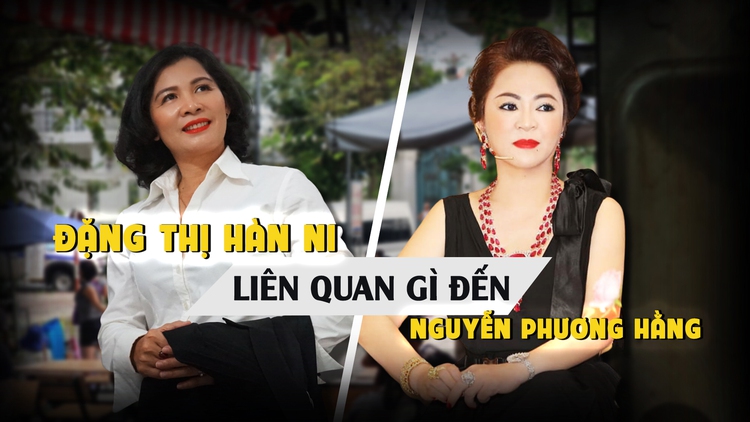 Bà Đặng Thị Hàn Ni liên quan thế nào đến vụ án Nguyễn Phương Hằng?