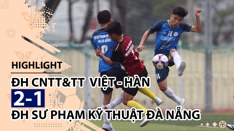 Highlight | ĐH SPKT Đà Nẵng 2-1 ĐH CNTT&TT Việt - Hàn | Giải bóng đá TNSVVN