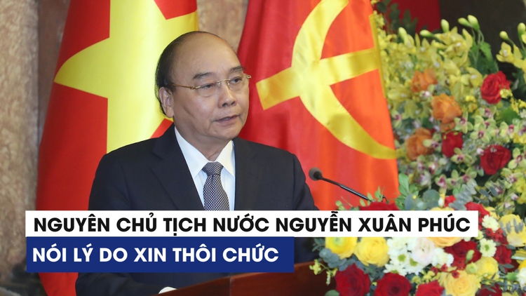Nguyên Chủ tịch nước Nguyễn Xuân Phúc bàn giao công tác, nói lý do xin thôi chức vụ