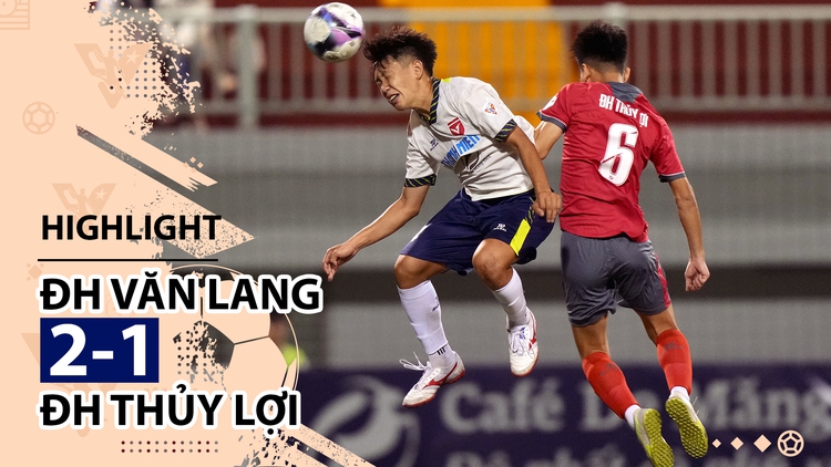 Highlight | ĐH Văn Lang 2-1 ĐH Thủy Lợi | Giải bóng đá TNSVVN