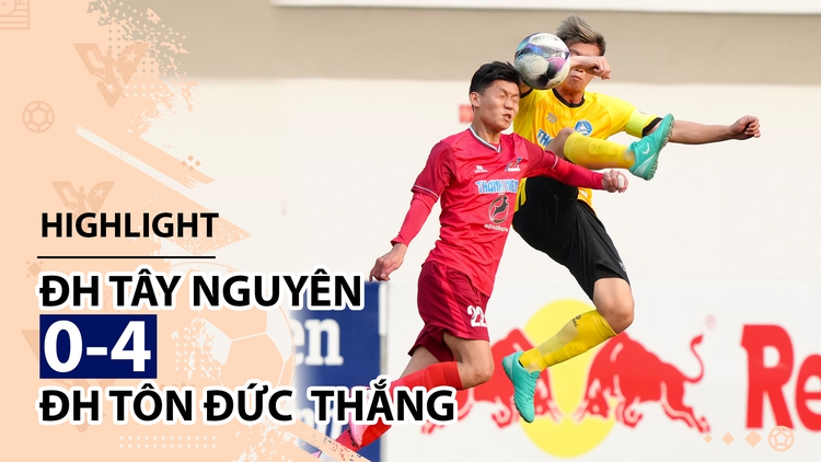 Highlight | ĐH Tôn Đức Thắng 4-0 ĐH Tây Nguyên | Giải bóng đá TNSVVN