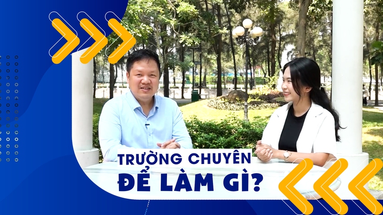 TS. Đàm Quang Minh: 'Trường chuyên để làm gì?'