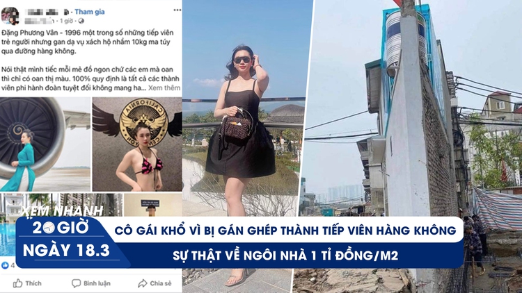 Xem nhanh 20h: Khổ vì bị gán ghép thành tiếp viên hàng không | Sự thật ngôi nhà 1 tỉ/m2