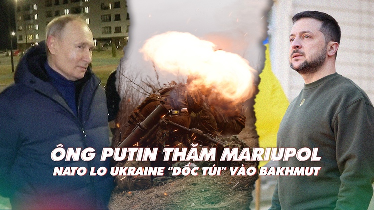 Xem nhanh: Ngày 388 chiến dịch, ông Putin bất ngờ đến Mariupol; Ukraine có phí đạn ở Bakhmut?