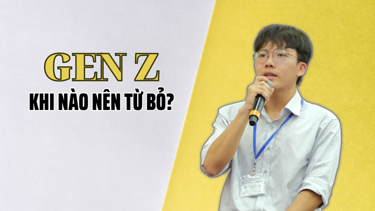 Gen Z: Khi nào nên từ bỏ?