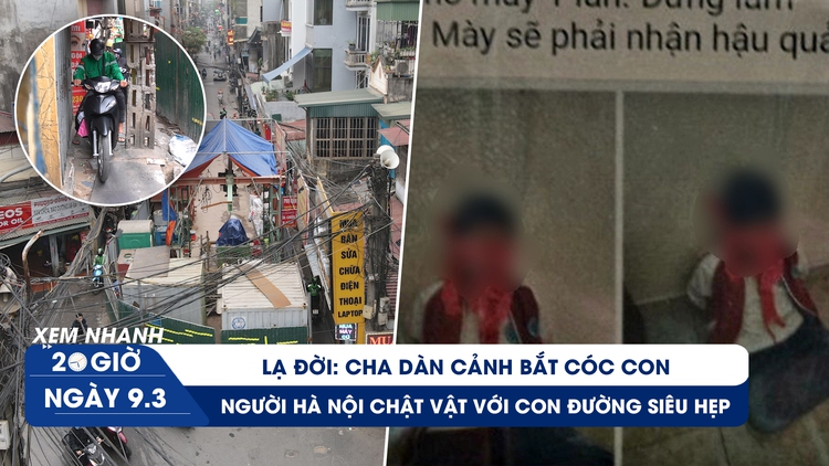 Xem nhanh 20h: Lạ đời cha dàn cảnh bắt cóc con | Người Hà Nội khổ vì đường siêu hẹp