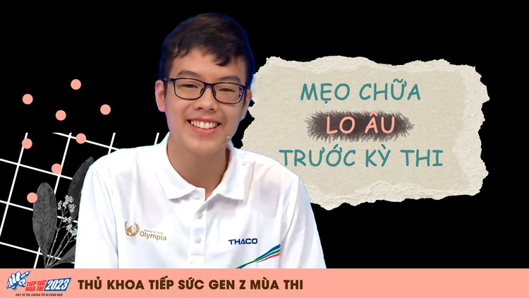 Thủ khoa Lê Văn Hữu: Mẹo vặt chữa hội chứng lo âu trước kỳ thi