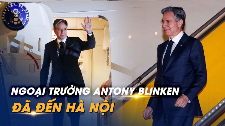 Ngoại trưởng Mỹ Antony Blinken bắt đầu chuyến thăm Việt Nam