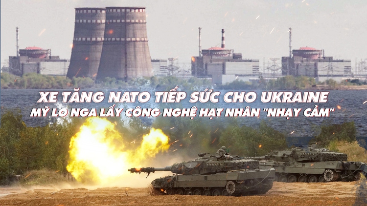 Xem nhanh: Ngày 422 chiến dịch, Ukraine lập đội xe tăng NATO; Mỹ sợ mất công nghệ hạt nhân 'nhạy cảm'